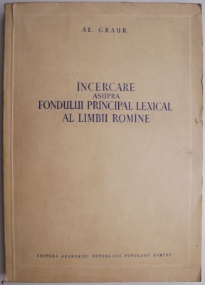 Incercare asupra fondului principal lexical al limbii romane &amp;ndash; Al. Graur foto