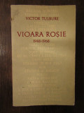 VICTOR TULBURE - VIOARA ROSIE - POEZII, 1942-1967