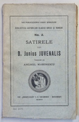 SATIRELE LUI D . JUNIUS JUVENALIS traduse e ANGHEL MARINESCU , 1916 * EDITIE BROSATA foto