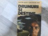 Drumuri si destine - Victor Beda, Gheorghe Ene - Roman, Editura Albatros 1986, 270 pagini