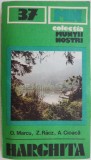 Ghid Turistic Muntii Harghita - Oliviu Marcu (Muntii Nostri #37) - Harta Inclusa - Editura Necunoscuta