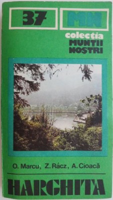 Muntii Harghita. Ghid turistic (Muntii nostri 37) &amp;ndash; Oliviu Marcu foto
