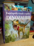 CLARE HIBBERT - ENCICLOPEDIA VIZUALA A COPIILOR : DINOZAURII , 2017