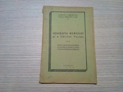 GEOGRAFIA ROMANIEI si a Tarilor Vecine - Pamfil C. Georgian - 1933, 80 p. foto