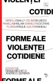 Forme ale violenței cotidiene carte Andrei C. Șerban Diana Nechit Universitatea Lucian Blaga Sibiu paperback
