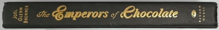 THE EMPERORS OF CHOCOLATE , INSIDE THE SECRET WORLD OF HERSHEY and MARS by JOEL GLENN BRENNER , 1999