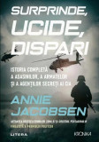 Surprinde, ucide, dispari - Paperback brosat - Annie Jacobsen - Litera