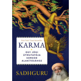 Karma - Egy j&oacute;gi &uacute;tmutat&oacute;ja sorsod alak&iacute;t&aacute;s&aacute;hoz - Sadhguru