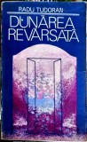 Dunărea Revărsată - Radu Tudoran, Minerva 1976, Roman Rom&acirc;nesc, 668 Pagini