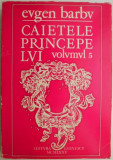 Caietele principelui, vol. 5 &ndash; Eugen Barbu