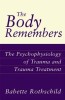 The Body Remembers the Body Remembers: The Psychophysiology of Trauma and Trauma Treatment the Psychophysiology of Trauma and Trauma Treatment