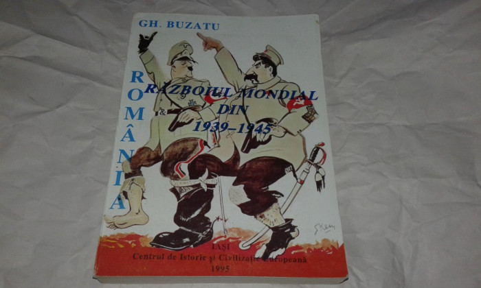 GH.BUZATU - ROMANIA SI RAZBOIUL MONDIAL DIN 1939 - 1945