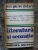 Jean Pierre Richard - Literatura si Senzatie (Univers 1980) Studii Literare, Critica literara, 313 pagini