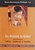 Cumpara ieftin In inima iubirii - Marie-Dominique Philippe - Roman de dragoste