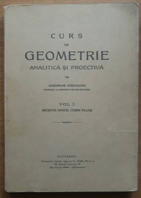 CURS DE GEOMETRIE ANALITICA SI PROIECTIVA VOL. 1 - GHEORGHE VRANCEANU, 1944 foto