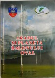 Aradul si planeta balonului oval - Carte Sport Rugby - Editura necunoscuta - Stare buna