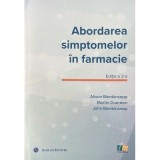 Abordarea simptomelor in farmacie. Un ghid pentru gestionarea celor mai frecvente afectiuni - Alison Blenkinsopp