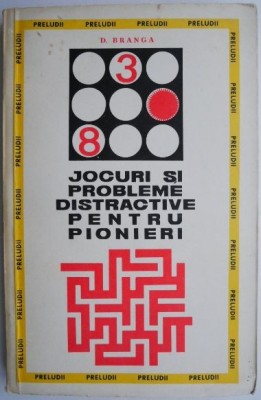 Jocuri si probleme distractive pentru pionieri &amp;ndash; D. Branga (putin uzata) foto
