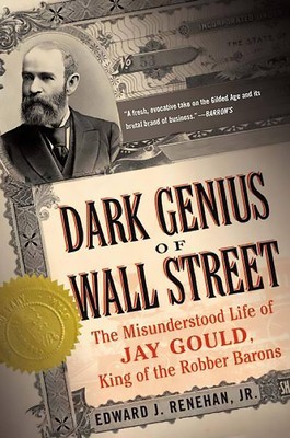 Dark Genius of Wall Street: The Misunderstood Life of Jay Gould, King of the Robber Barons foto