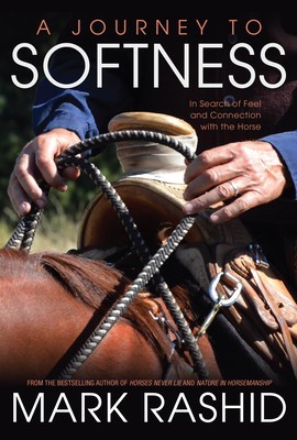 A Journey to Softness: In Search of Feel and Connection with the Horse foto