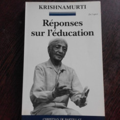 REPONSES SUR L'EDUCATION - KRISHNAMURTI (CARTE IN LIMBA FRANCEZA)