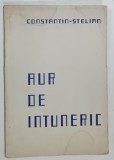 AUR DE INTUNERIC , versuri de CONSTANTIN - STELIAN , cu un autoportet inedit si patru planse in linoleum de R. RYBICZKA , 1943