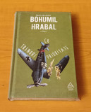 Bohumil Hrabal - Trenuri cu prioritate (sigilat / &icirc;n țiplă)