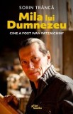 Mila lui Dumnezeu. Cine a fost Ivan Patzaichin? - Sorin Tranca