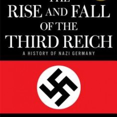 The Rise and Fall of the Third Reich: A History of Nazi Germany