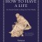 How to Have a Life: An Ancient Guide to Using Our Time Wisely