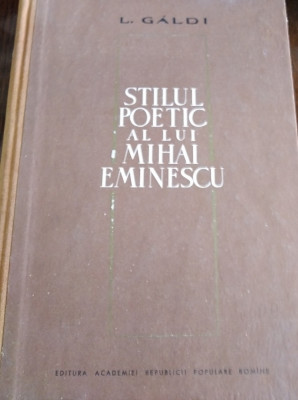 STILUL POETIC AL LUI MIHAI EMINESCU L. GALDI TD foto