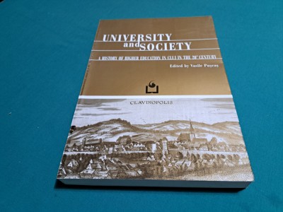 UNIVERSITATEA ȘI SOCIETATEA * ISTORIA EDUCAȚIEI &amp;Icirc;N CLUJ &amp;Icirc;N SECOLUL XX /1999 *200 foto