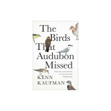 The Birds That Audubon Missed: Discovery and Desire in the American Wilderness