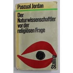 DER NATURWISSENSCHAFTLER VOR DER RELIGIOSEN FRAGE - ABRUCH EINER MAUER von PASCUAL JORDAN , 1963