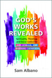 God&#039;s Works Revealed: Spirituality, Theology, and Social Justice for Gay, Lesbian, and Bisexual Catholics