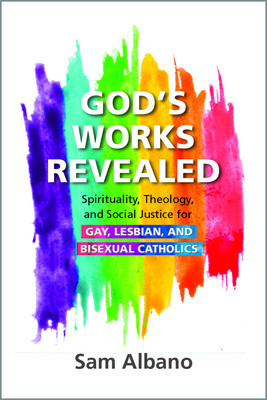 God&amp;#039;s Works Revealed: Spirituality, Theology, and Social Justice for Gay, Lesbian, and Bisexual Catholics foto