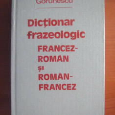 Elena Gorunescu - Dictionar frazeologic Francez-Roman / Roman-Francez