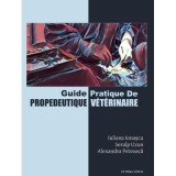 Guide Pratique de Prodeutique V&eacute;t&eacute;rinaire - Iuliana Ionascu