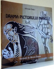 DRAMA PICTORULUI MANOLE de MIRCEA DEAC, ILUSTRATII de MIRCEA DEACA , 2010 DEDICATIE* foto