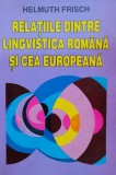 Relatiile Dintre Lingvistica Romana Si Cea Europeana - Helmuth Frisch ,554933