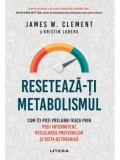 Cumpara ieftin Reseteaza-ti metabolismul. Cum iti poti prelungi viata prin post intermitent, reciclarea proteinelor si dieta ketogenica/James Clement, Kristin Loberg