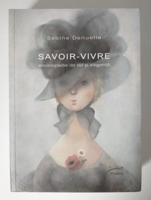 Sabine Denuelle - Savoir-vivre: enciclopedie de stil şi eleganţă foto
