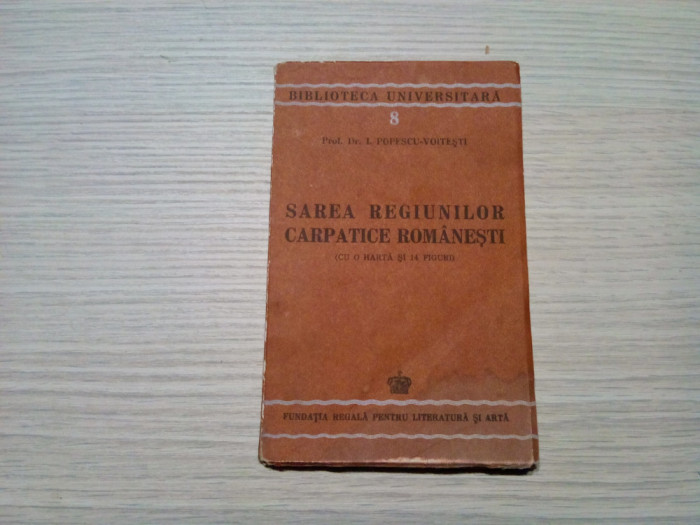 SAREA REGIUNILOR CARPATICE ROMANESTI - I. Popescu-Voitesti - 1943, 74 p.