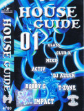 Caseta audio: House Guide 01 ( Class, Club X, Mixx, Activ, DJ Allen , etc. )