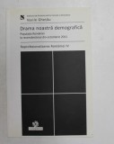 DRAMA NOASTRA DEMOGRAFICA - POPULATIA ROMANIEI LA RECENSAMANTUL DIN OCTOMBRIE 2011- REPROFESIONALIZAREA ROMANIEI , VOLUMUL IV de VASILE GHETAU , 201