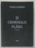 SI CRIMINALII PLANG , roman de VIORICA SERBAN , 2020
