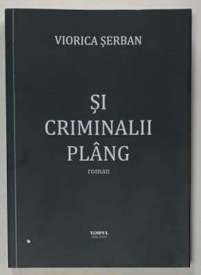 SI CRIMINALII PLANG , roman de VIORICA SERBAN , 2020 foto