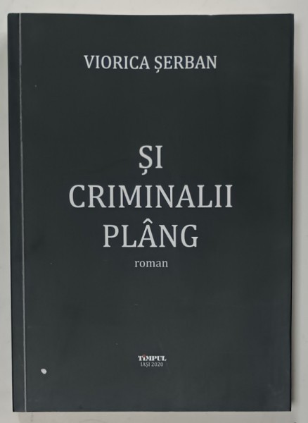 SI CRIMINALII PLANG , roman de VIORICA SERBAN , 2020