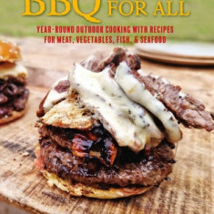 BBQ for All: All Year Round Outdoor Cooking for Vegetarians & Fish and Meat-Eaters