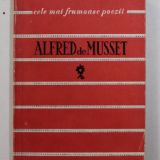 ALFRED DE MUSSET - POEZII , COLECTIA ' CELE MAI FRUMOASE POEZII ' , 1960 , CARTE DE FORMAT MIC
